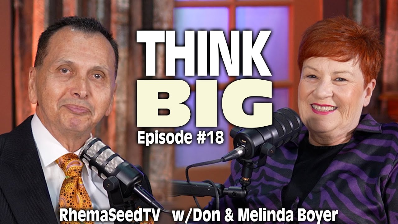THINK BIG: Unlocking God-Sized Vision | Rhema Seed TV Podcast with Don & Melinda Boyer