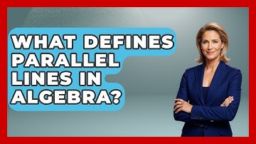 What Defines Parallel Lines In Algebra? - Your Algebra Coach