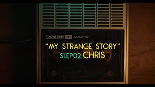 Chris S1 EP02 | &quot;My Strange Story&quot; |  Real People their Story