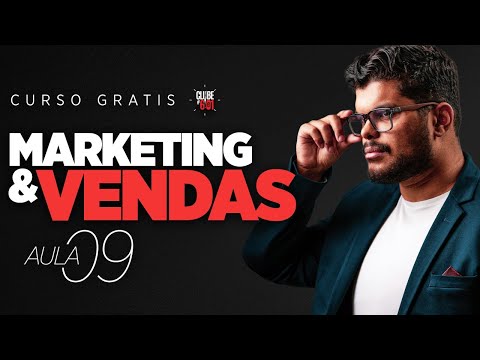 [Curso Gratuito Kaisser] Marketing & Vendas - Batendo Metas | AULA: 09