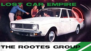 The LOST BRITISH CAR EMPIRE!  The Rise And Fall Of The Rootes Group
