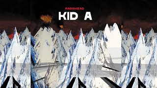 Radiohead - Kid A [HQ]