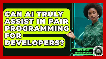 Can AI Truly Assist In Pair Programming For Developers? - AI and Machine Learning Explained