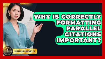 Why Is Correctly Formatting Parallel Citations Important? - Courtroom Chronicles