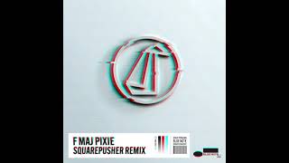 F Maj Pixie (Squarepusher Remix)