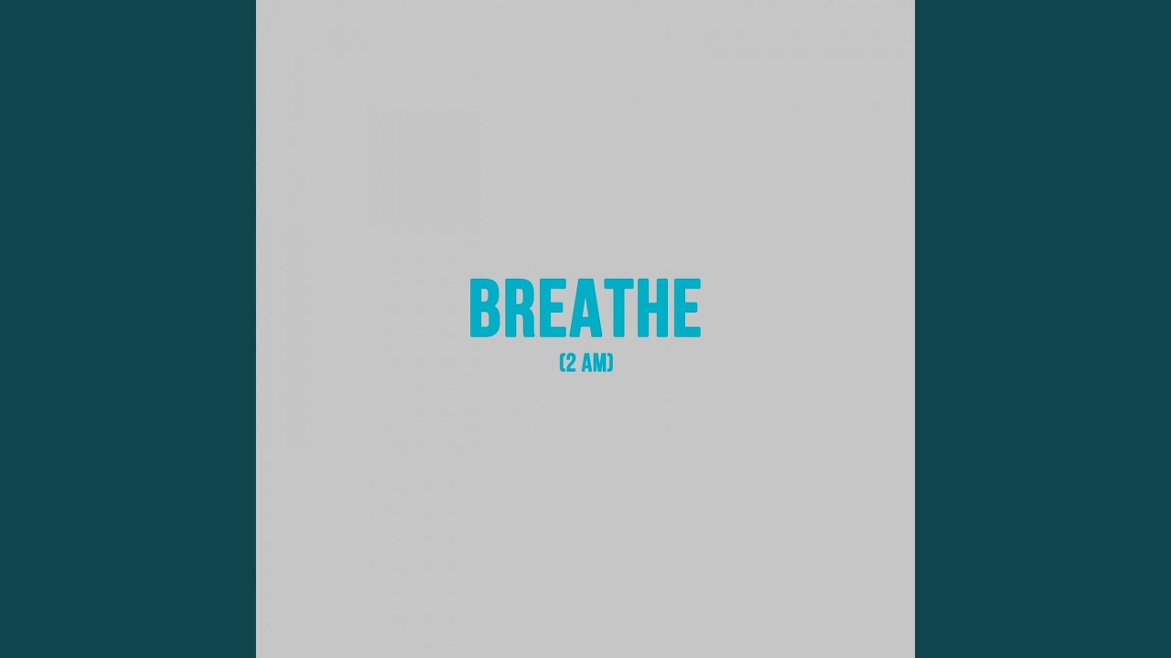 Breathe (2AM)