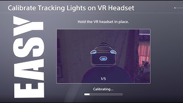 HOW TO CAILBRATE PSVR HEADSET ADJUST TRACKING LIGHTS & CAMERA