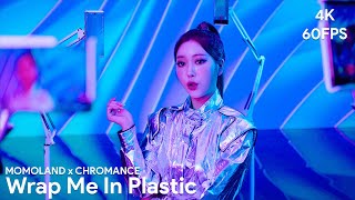 [4K/60FPS] MOMOLAND x CHROMANCE - 'Wrap Me In Plastic' MV