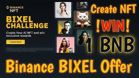 Binance Bixel Challenge!! 1BNB Binance NFT Offer!! Create NFT and Win Crypto