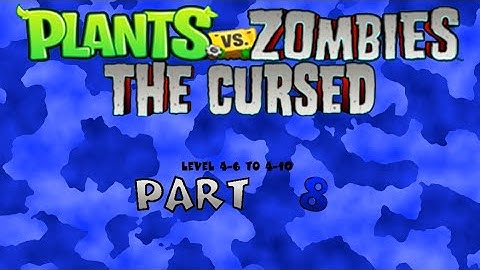 Plants vs Zombies: The Cursed - Part 8 (Level 4-6 to 4-10)