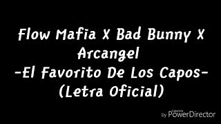 Flow Mafia X Bad Bunny X Arcangel - El Favorito De Los Capos (Letra Oficial)