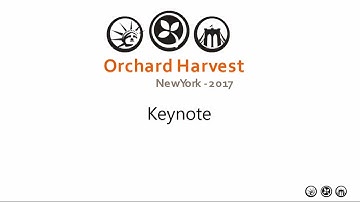 Orchard Harvest 2017 - Keynote