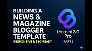 Building a News & Magazine Blogger Template with Gemini 3.0 Pro Part 2 : Hero Section and Layout