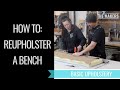 How to reupholster a bench - Basic DIY upholstery video - Meet The Makers