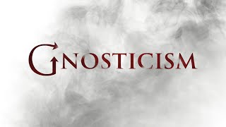 Gnosticism Explained: Catholic Teaching on Heresy, Creation & the Resurrection