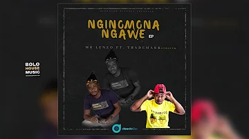 Mr Lenzo - Nginomona Ngawe Feat. TradeMark (Original)