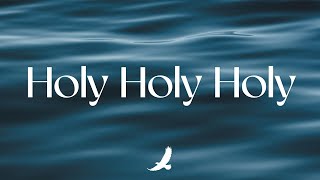 SOAKING INSTRUMENTAL WORSHIP // HOLY HOLY HOLY IS THE LORD // MUSIC AMBIENT FOR PRAYER