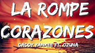 Daddy Yankee, Ozuna - La Rompe Corazones (Letras)