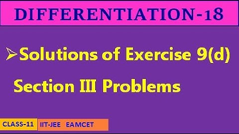 DIFFERENTIATION-18 || EXERCISE 9(d) SECTION III || CLASS-11