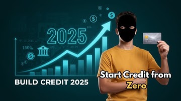 How to Build Credit from Scratch in 2025