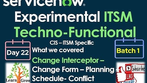 ITSM Batch 1 | Day 22 | Change Interceptor - Change Form - Planning - Scheduling - Conflict Overview