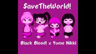 SaveTheWorld! - Black Blood! X ゆめにっき