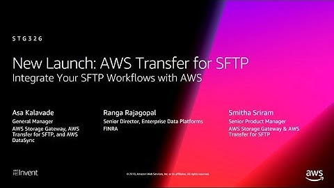AWS re:Invent 2018: [NEW LAUNCH!] AWS Transfer for SFTP, a Fully Managed SFTP Service (STG326)