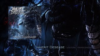 Inherit Disease 'Visceral Transcendence' Full Album
