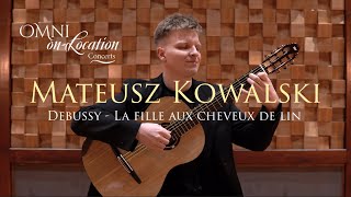 Mateusz Kowalski - Debussy - La Fille aux Cheveux de Lin (The Girl with the Flaxen Hair) - Omni