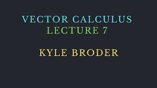 VECTOR CALCULUS LECTURE 7