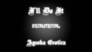 Ayesha Erotica - I'll Do It (instrumental remake by MissNSProd) Resimi