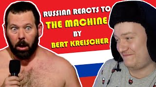 RUSSIAN Reacts to “THE MACHINE” by BERT KREISCHER