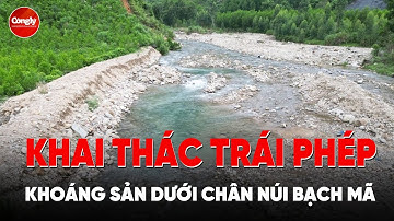 Khai thác khoáng sản trái phép dưới chân núi Bạch Mã | PLCS
