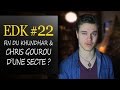 Edk 22  rumeurs sur la fin du khundhar  chris gourou de secte 