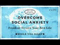 You Are Affirmations - Overcome Social Anxiety (While You Sleep)