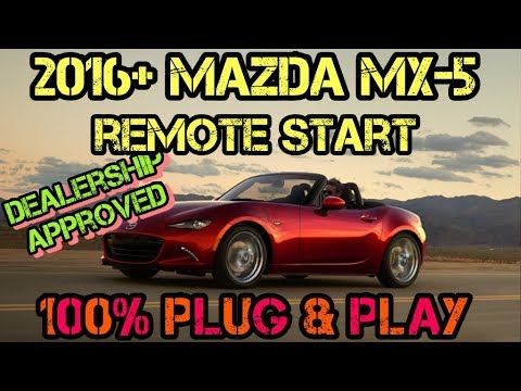 2016+  Mazda MX-5 100% Plug & Play Remote Start Kit - FULL INSTALL