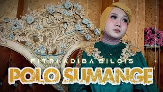 Polo Sumange - Fitri Adiba Bilqis || Karya Ancha S. (Lirik dan artinya)