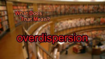 What does overdispersion mean?