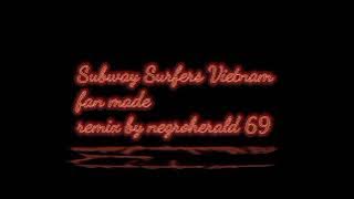 Subway surfers Vietnam fan made remix by negroherald 69