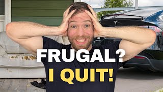 Why I quit frugal living for good