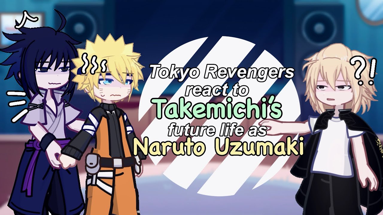 Tokyo Revengers (+Sasuke & Naruto) react to Takemichi as Naruto |My AU| #Sasunaru #MiTake