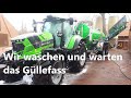 Wir waschen und warten das Güllefass