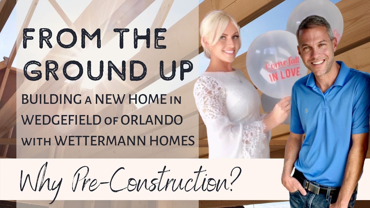 Why "PREConstruction"? Building your NEW HOME in WEDGEFIELD of