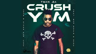 T-MAN SA - Crush Yami ft. Mfr Souls & Gugu