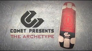 Comet Skateboards Presents The Archetype