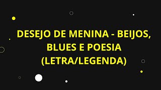 Download lagu Eu lembro beijos, blues e poesia... e eu dizia, baby Ilove| desejo de menina(LETRA/LEGENDA)