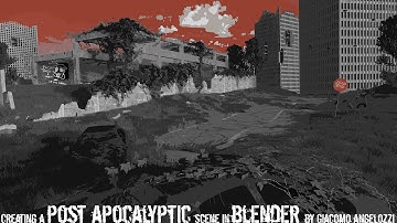 Creating a Post Apocalyptic Scene in Blender