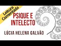 05 - PSIQUE E INTELECTO - SÉRIE SRI RAM, leitura comentada - Lúcia Helena Galvão