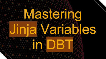 Mastering Jinja Variables in DBT