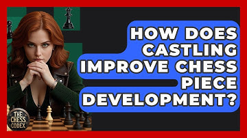 How Does Castling Improve Chess Piece Development? - The Chess Codex